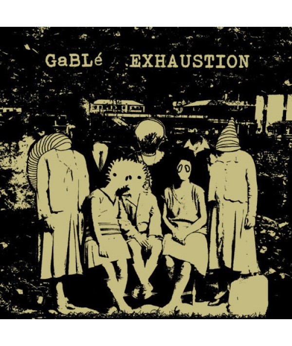 EXHAUSTION / GABLE